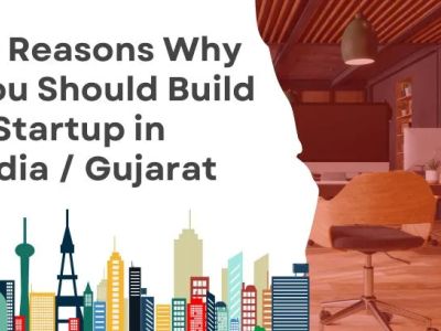 Cover image for blog: 10 Reasons Why You Should Build a Startup in India/Gujarat